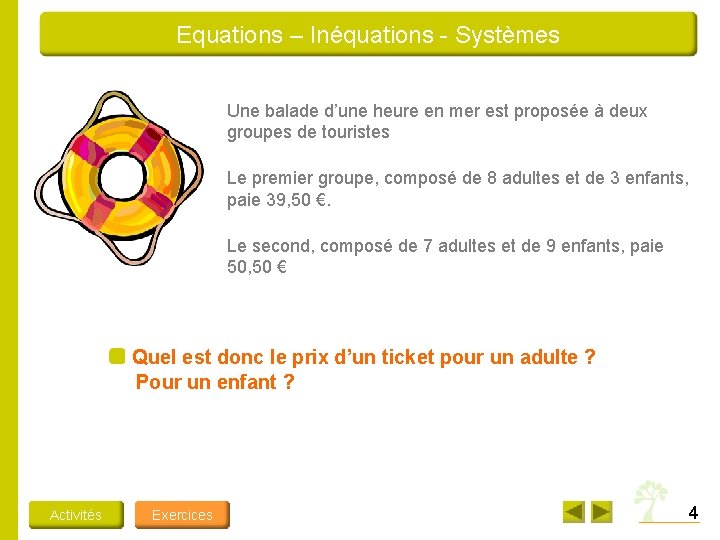 Equations – Inéquations - Systèmes Une balade d’une heure en mer est proposée à Equations – Inéquations - Systèmes Une balade d’une heure en mer est proposée à