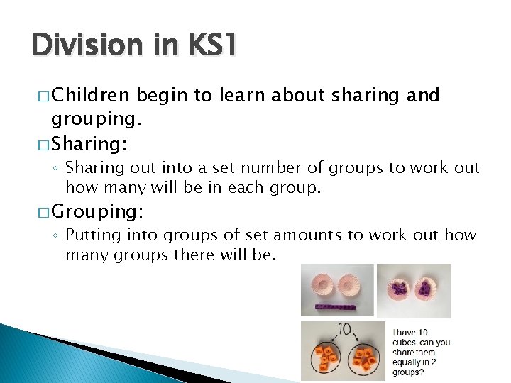 Division in KS 1 � Children begin to learn about sharing and grouping. �