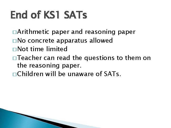 End of KS 1 SATs � Arithmetic paper and reasoning paper � No concrete