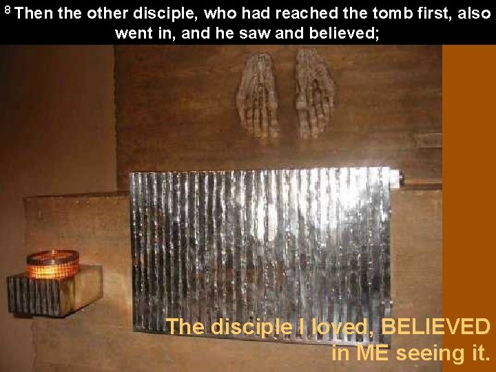 8 Then the other disciple, who had reached the tomb first, also went in,