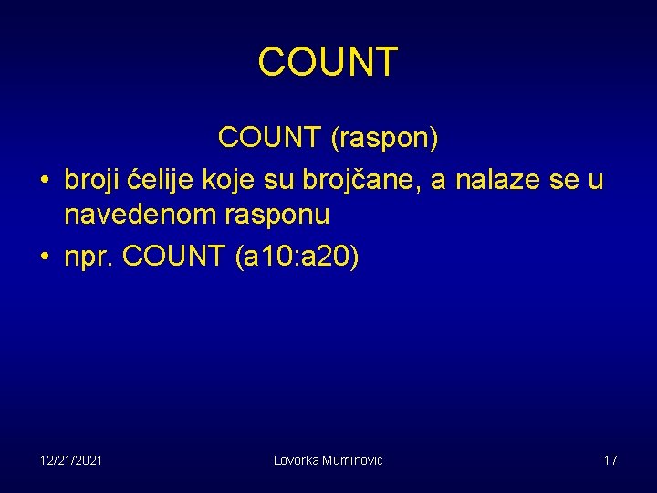 COUNT (raspon) • broji ćelije koje su brojčane, a nalaze se u navedenom rasponu