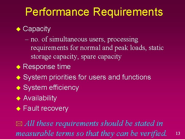 Performance Requirements Capacity – no. of simultaneous users, processing requirements for normal and peak