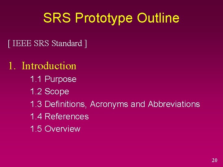 SRS Prototype Outline [ IEEE SRS Standard ] 1. Introduction 1. 1 Purpose 1.