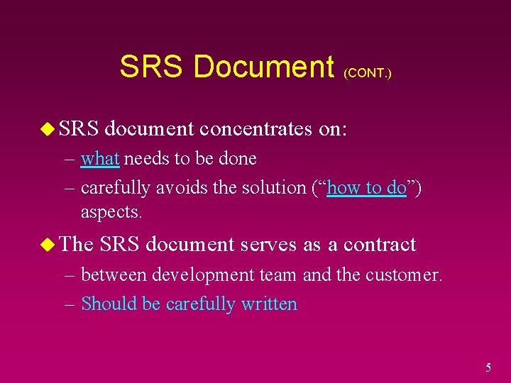 SRS Document (CONT. ) u SRS document concentrates on: – what needs to be