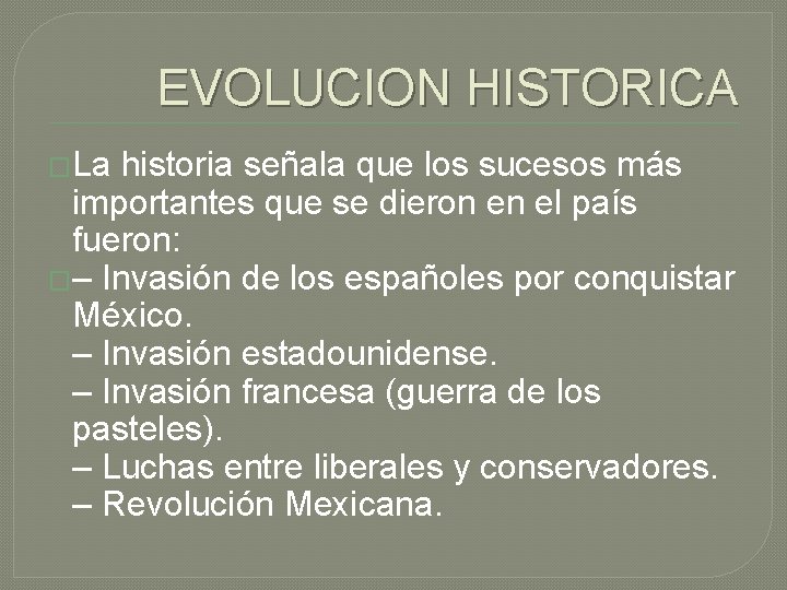 EVOLUCION HISTORICA �La historia señala que los sucesos más importantes que se dieron en