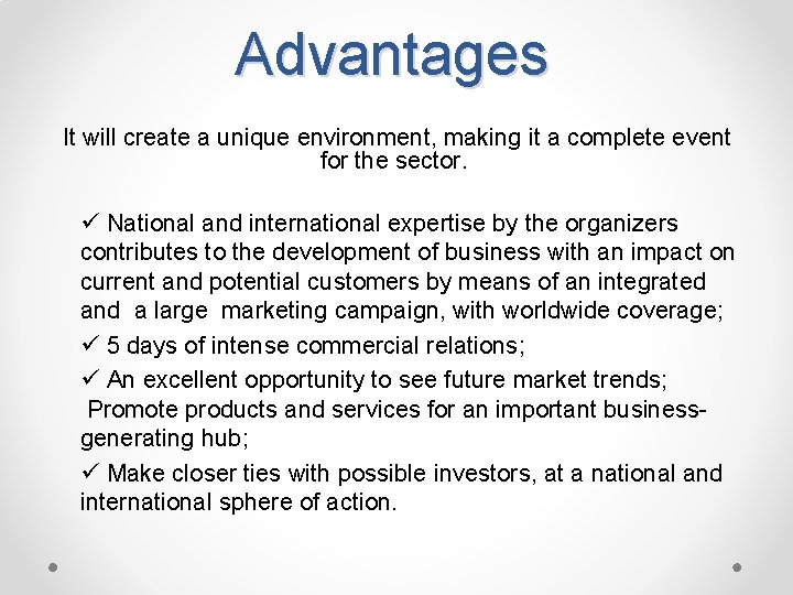 Advantages It will create a unique environment, making it a complete event for the