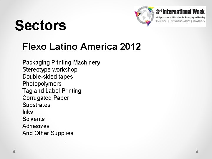 Sectors Flexo Latino America 2012 Packaging Printing Machinery Stereotype workshop Double-sided tapes Photopolymers Tag