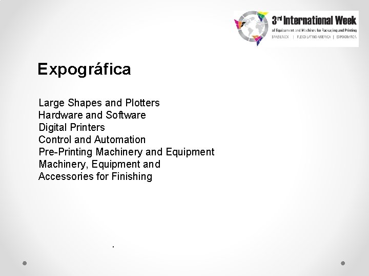 Expográfica Large Shapes and Plotters Hardware and Software Digital Printers Control and Automation Pre-Printing