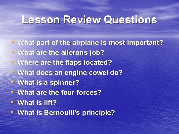 Lesson Review Questions • • What part of the airplane is most important? What