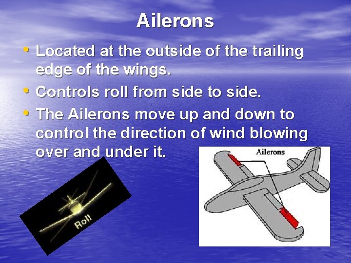 Ailerons • Located at the outside of the trailing • • edge of the