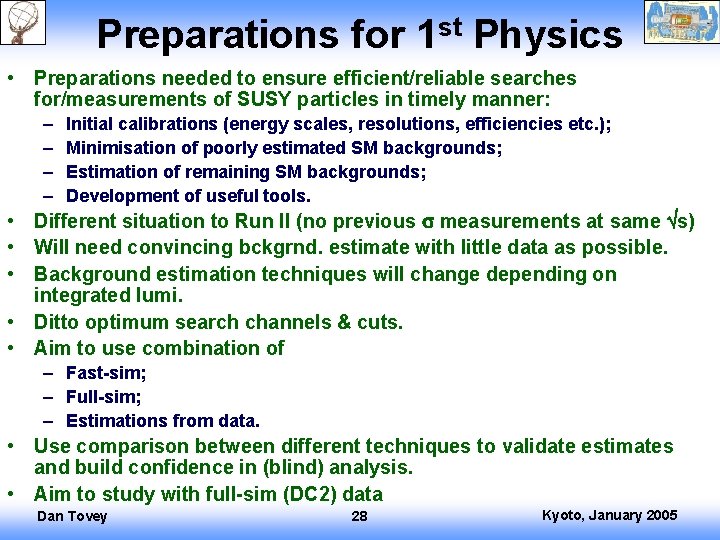 Preparations for 1 st Physics • Preparations needed to ensure efficient/reliable searches for/measurements of