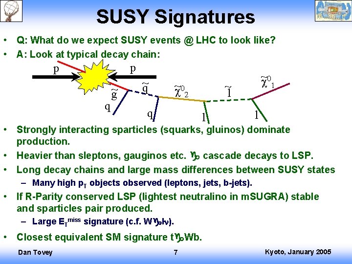 SUSY Signatures • Q: What do we expect SUSY events @ LHC to look