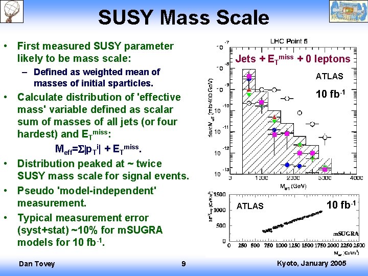 SUSY Mass Scale • First measured SUSY parameter likely to be mass scale: Jets