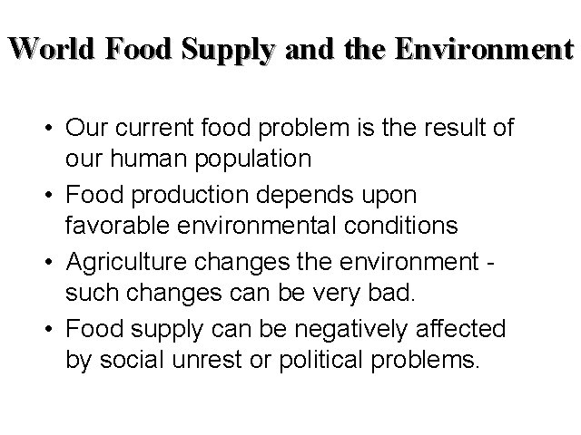 World Food Supply and the Environment • Our current food problem is the result