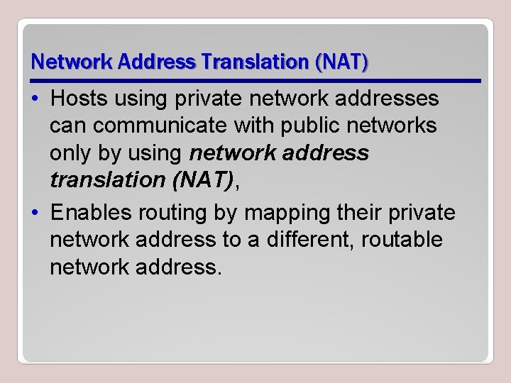 Network Address Translation (NAT) • Hosts using private network addresses can communicate with public