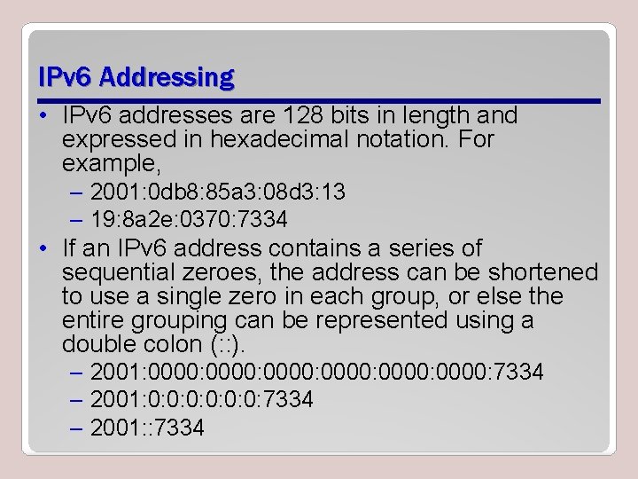 IPv 6 Addressing • IPv 6 addresses are 128 bits in length and expressed