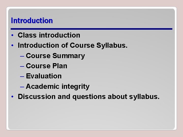Introduction • Class introduction • Introduction of Course Syllabus. – Course Summary – Course