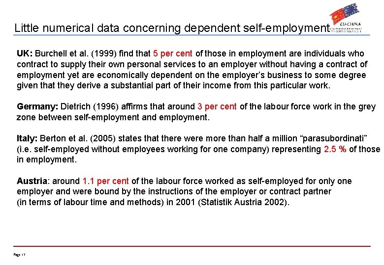 Little numerical data concerning dependent self-employment UK: Burchell et al. (1999) find that 5