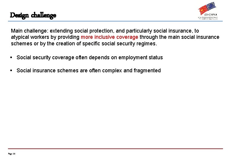 Design challenge Main challenge: extending social protection, and particularly social insurance, to atypical workers