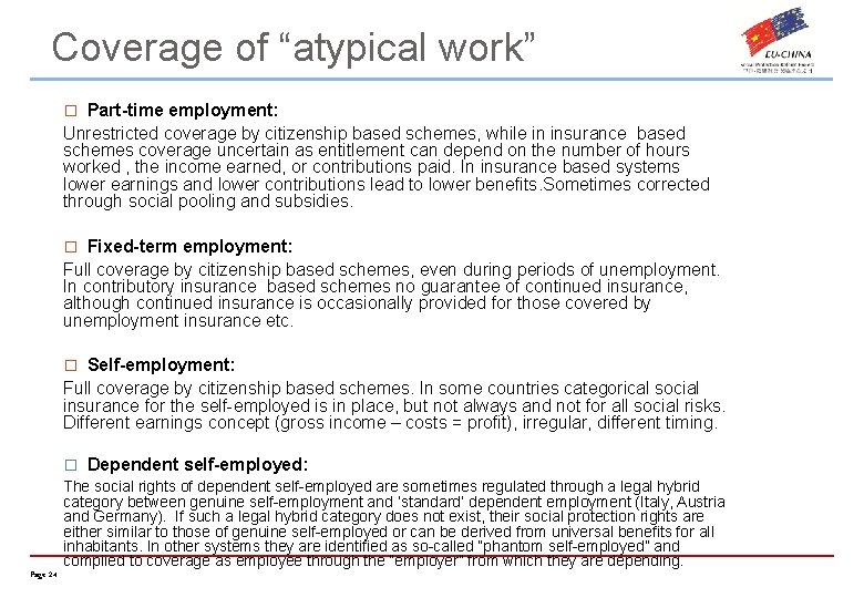 Coverage of “atypical work” � Part-time employment: Unrestricted coverage by citizenship based schemes, while