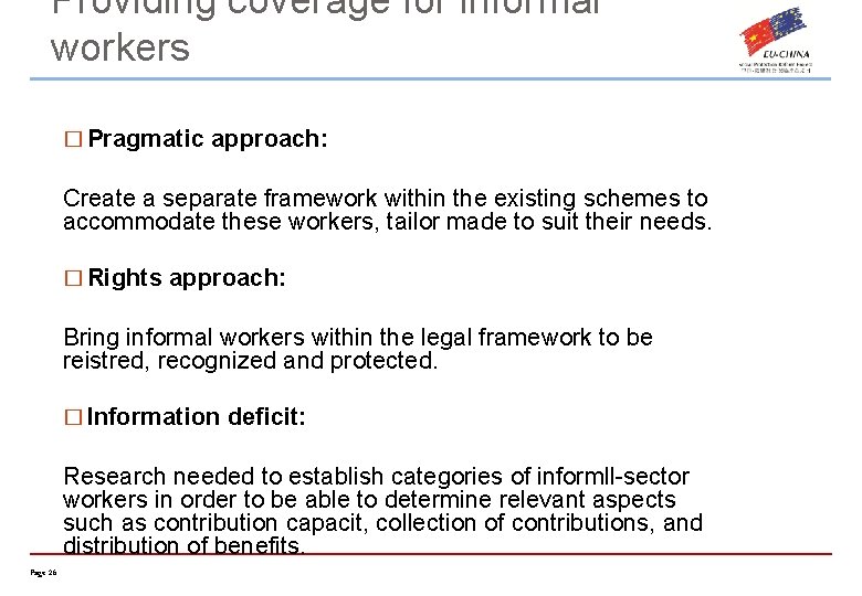 Providing coverage for informal workers � Pragmatic approach: Create a separate framework within the