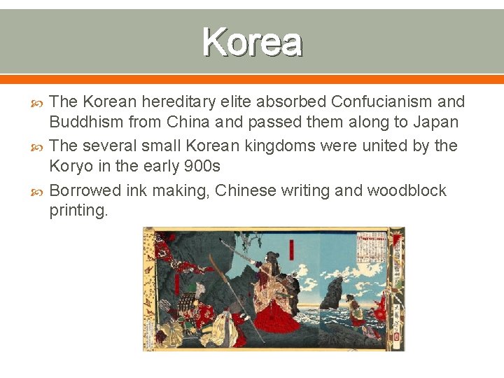 Korea The Korean hereditary elite absorbed Confucianism and Buddhism from China and passed them
