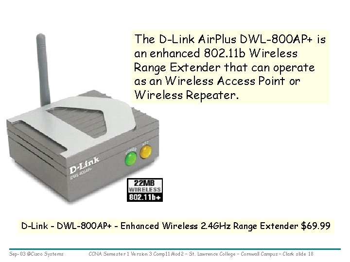 The D-Link Air. Plus DWL-800 AP+ is an enhanced 802. 11 b Wireless Range