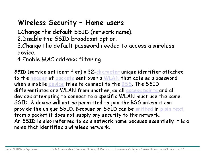 Wireless Security – Home users 1. Change the default SSID (network name). 2. Disable