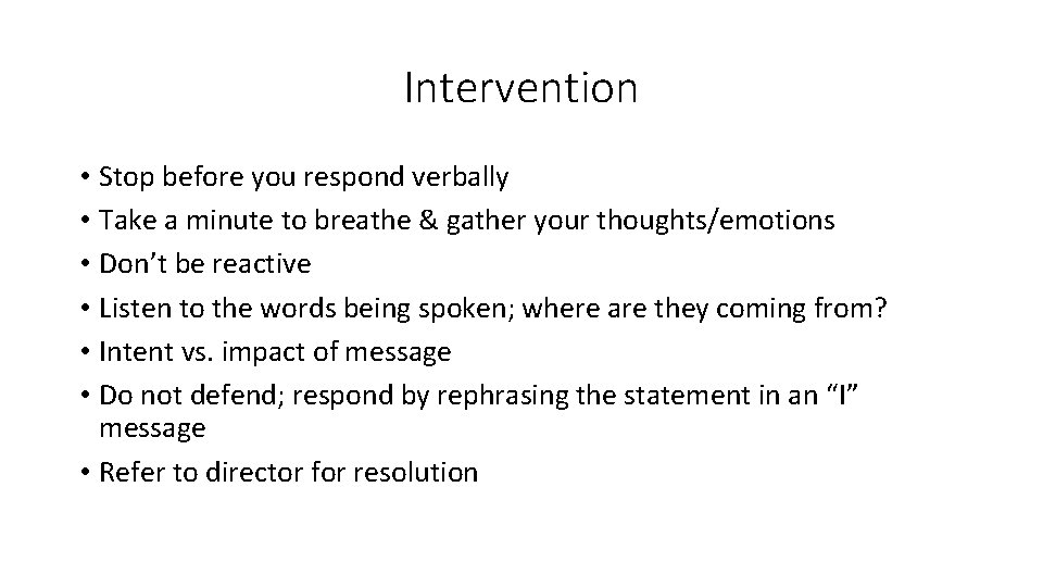 Intervention • Stop before you respond verbally • Take a minute to breathe & Intervention • Stop before you respond verbally • Take a minute to breathe &