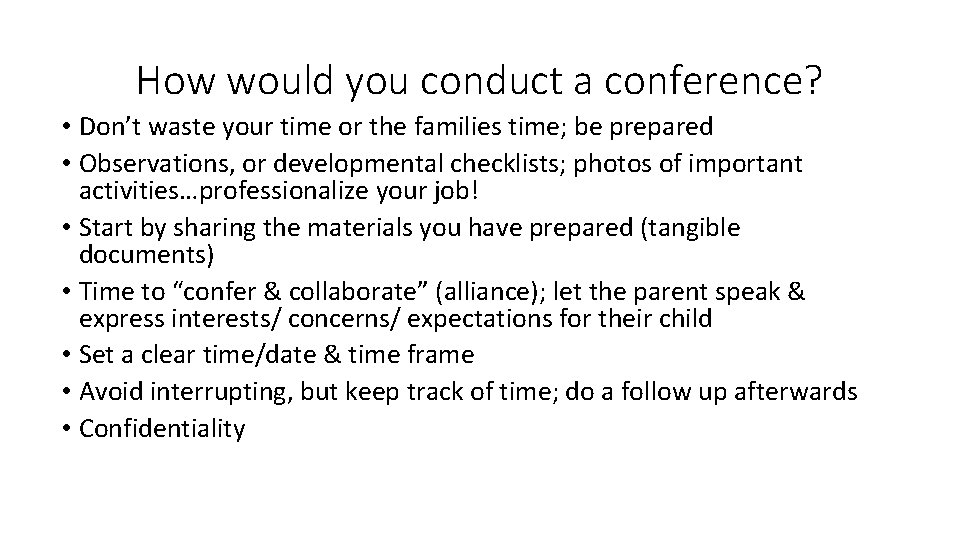 How would you conduct a conference? • Don’t waste your time or the families How would you conduct a conference? • Don’t waste your time or the families