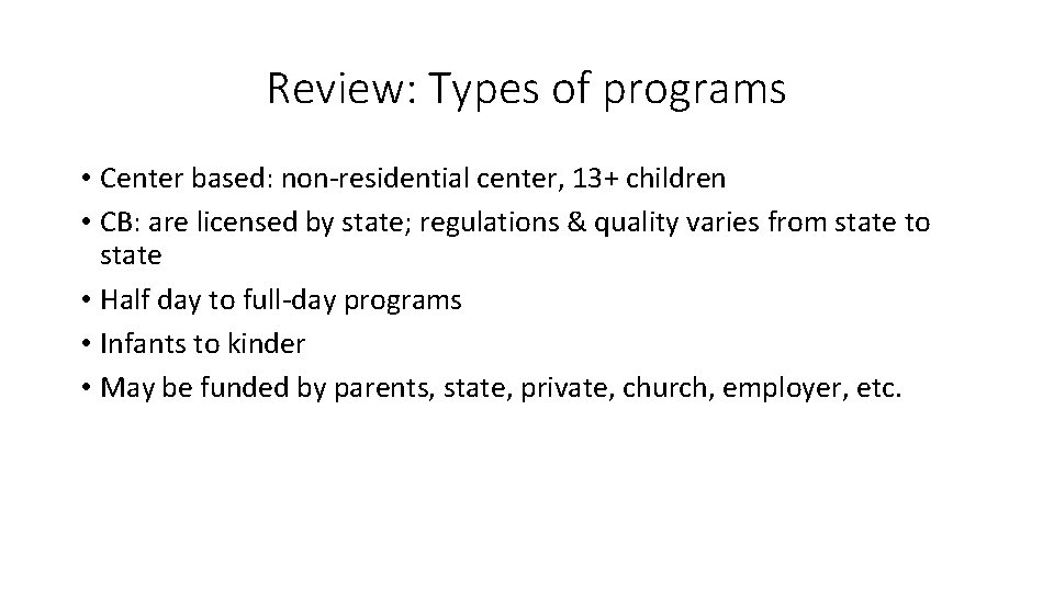 Review: Types of programs • Center based: non-residential center, 13+ children • CB: are Review: Types of programs • Center based: non-residential center, 13+ children • CB: are