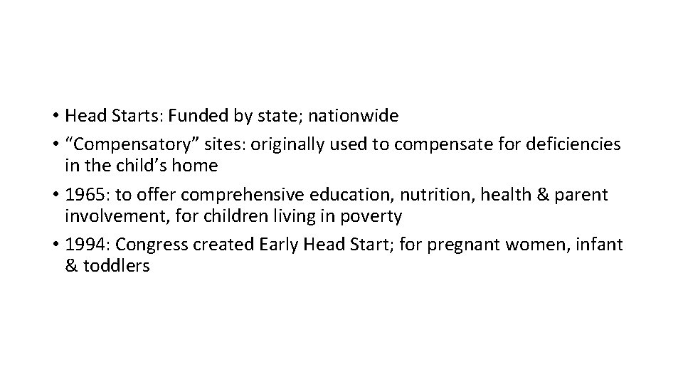 • Head Starts: Funded by state; nationwide • “Compensatory” sites: originally used to • Head Starts: Funded by state; nationwide • “Compensatory” sites: originally used to
