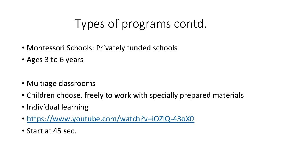 Types of programs contd. • Montessori Schools: Privately funded schools • Ages 3 to Types of programs contd. • Montessori Schools: Privately funded schools • Ages 3 to