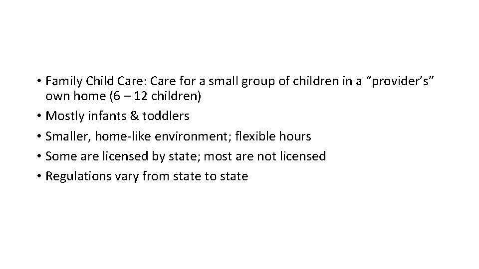 • Family Child Care: Care for a small group of children in a • Family Child Care: Care for a small group of children in a