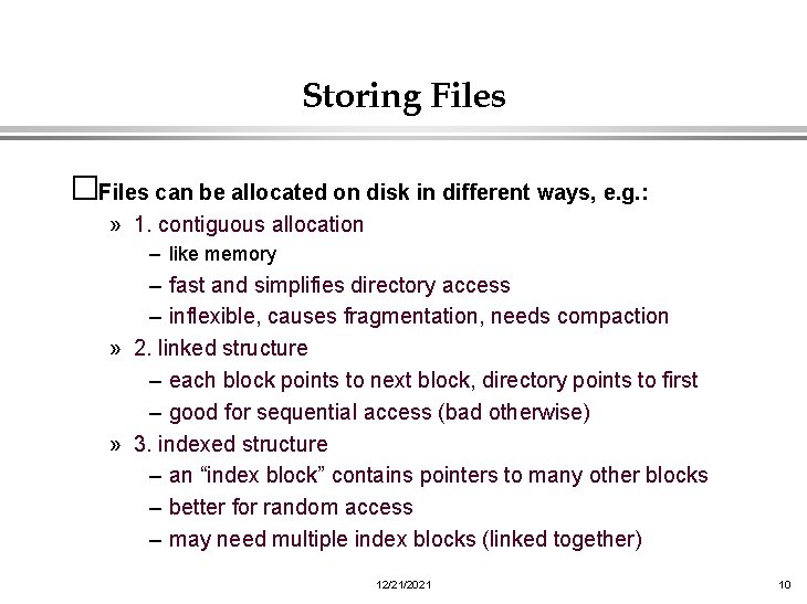 Storing Files �Files can be allocated on disk in different ways, e. g. :