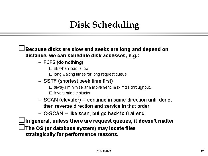 Disk Scheduling �Because disks are slow and seeks are long and depend on distance,