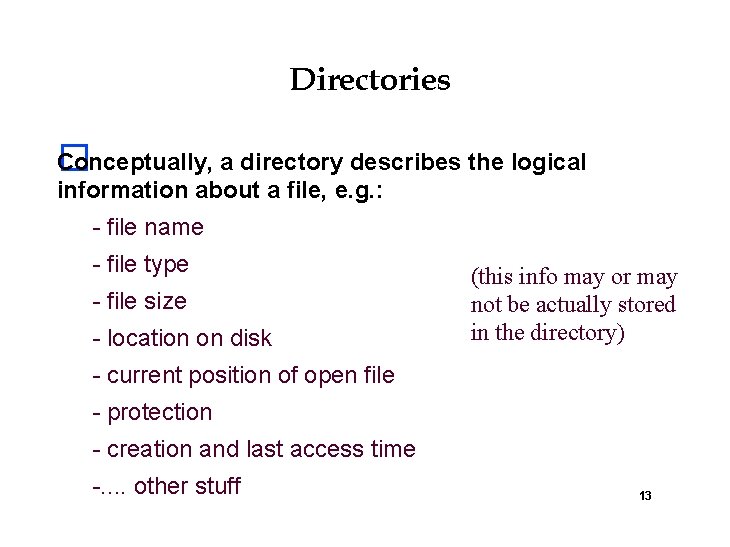 Directories Conceptually, a directory describes the logical � information about a file, e. g.