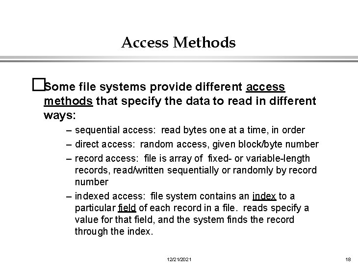 Access Methods �Some file systems provide different access methods that specify the data to