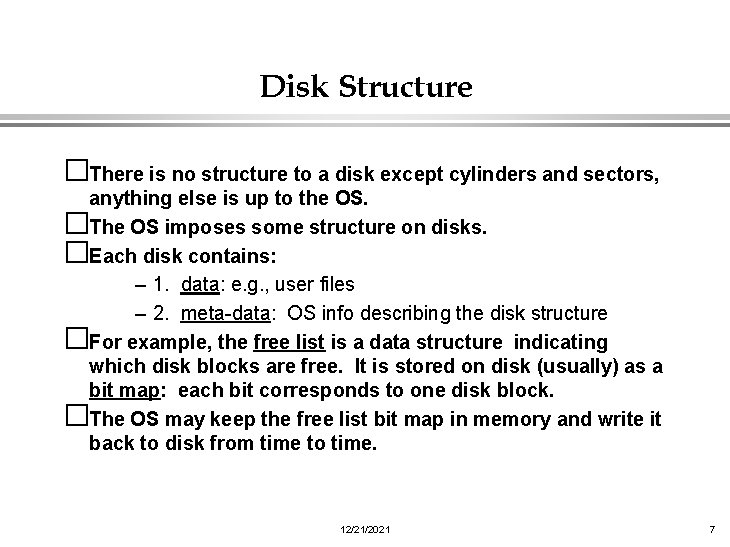 Disk Structure �There is no structure to a disk except cylinders and sectors, anything