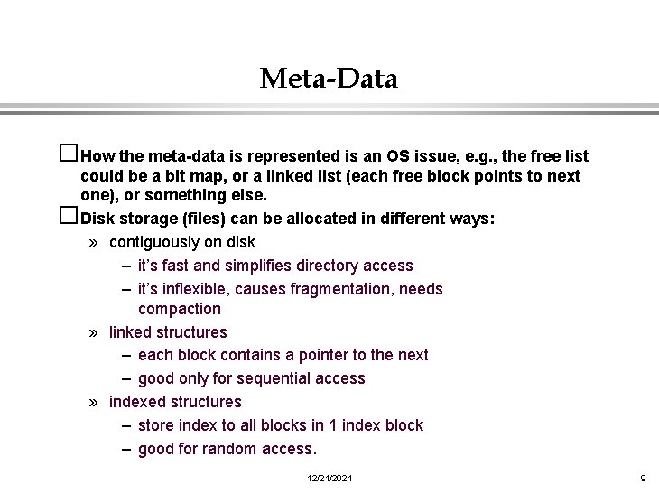 Meta-Data �How the meta-data is represented is an OS issue, e. g. , the