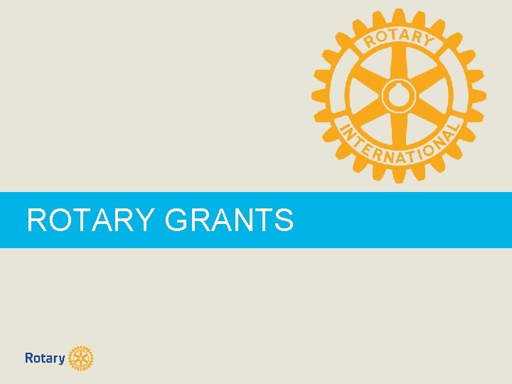 ROTARY GRANTS 