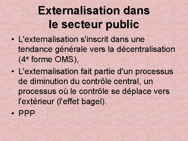 Externalisation dans le secteur public • L'externalisation s'inscrit dans une tendance générale vers la