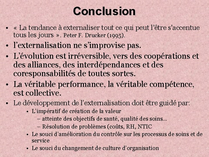 Conclusion • « La tendance à externaliser tout ce qui peut l'être s'accentue tous