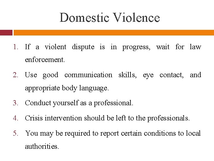 Domestic Violence 1. If a violent dispute is in progress, wait for law enforcement.