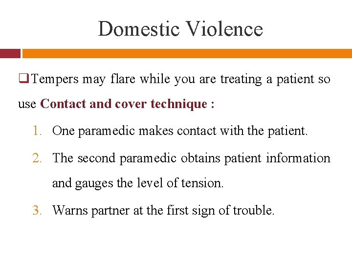 Domestic Violence q. Tempers may flare while you are treating a patient so use