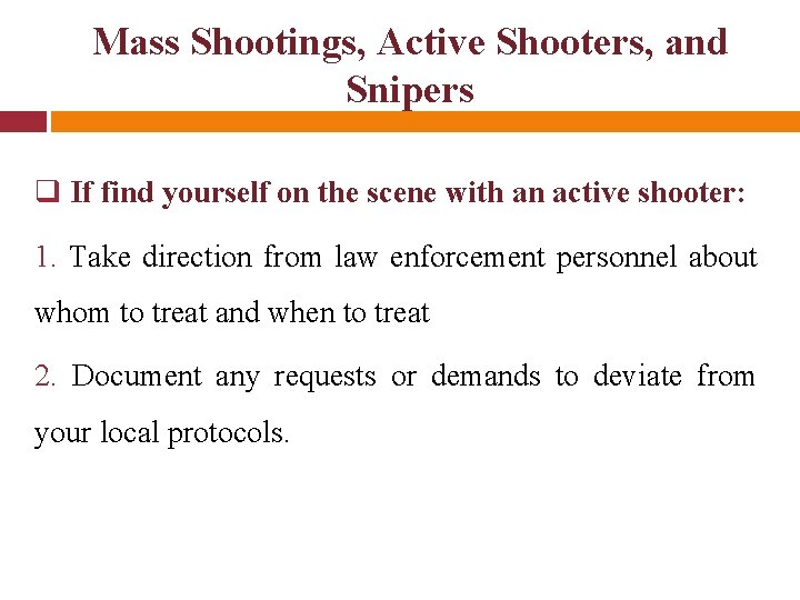 Mass Shootings, Active Shooters, and Snipers q If find yourself on the scene with