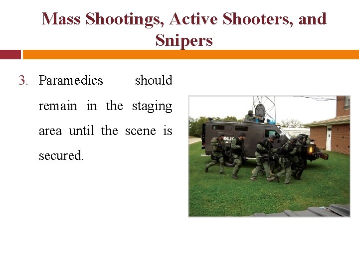 Mass Shootings, Active Shooters, and Snipers 3. Paramedics should remain in the staging area