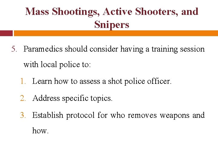 Mass Shootings, Active Shooters, and Snipers 5. Paramedics should consider having a training session