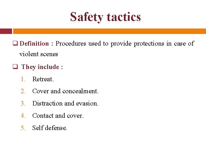 Safety tactics q Definition : Procedures used to provide protections in case of violent