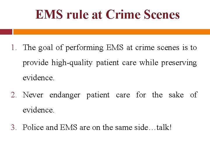 EMS rule at Crime Scenes 1. The goal of performing EMS at crime scenes